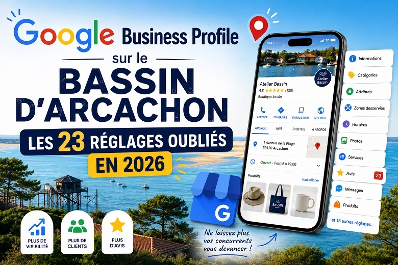 Google Business Profile sur le Bassin d'Arcachon : les 23 réglages oubliés en 2026